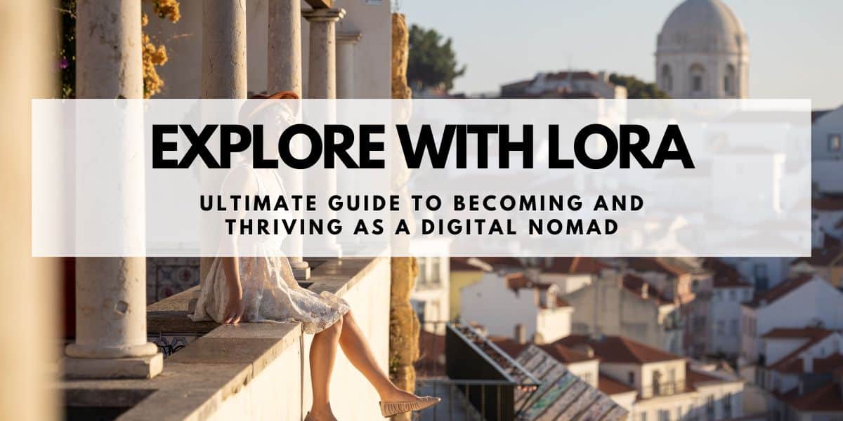 a horizontal photo of lora sitting on a ledge in lisbon portugal looking out at the city. in the background are beautiful red houses. the overlay text reads explore with lora - ultimate guide to becoming and thriving as a digital nomad