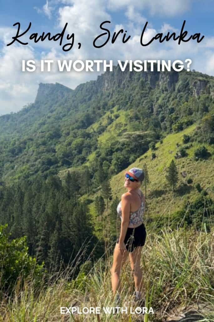photo of lora hiking in knuckle mountains with overlay text is Kandy worth visiting in Sri Lanka